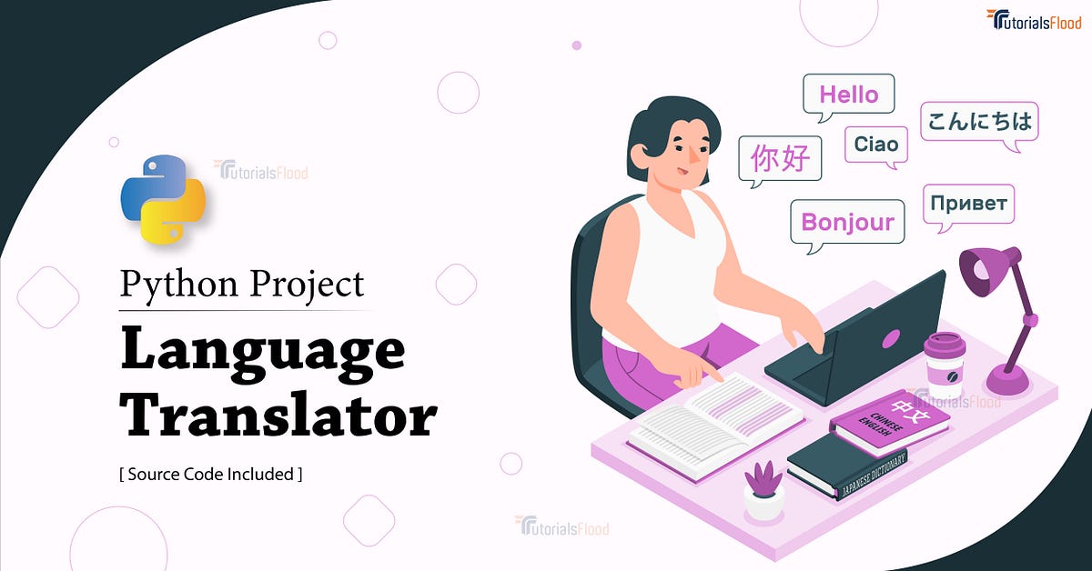 Python Language Translator — Break language barriers | by Rahul Patodi ...