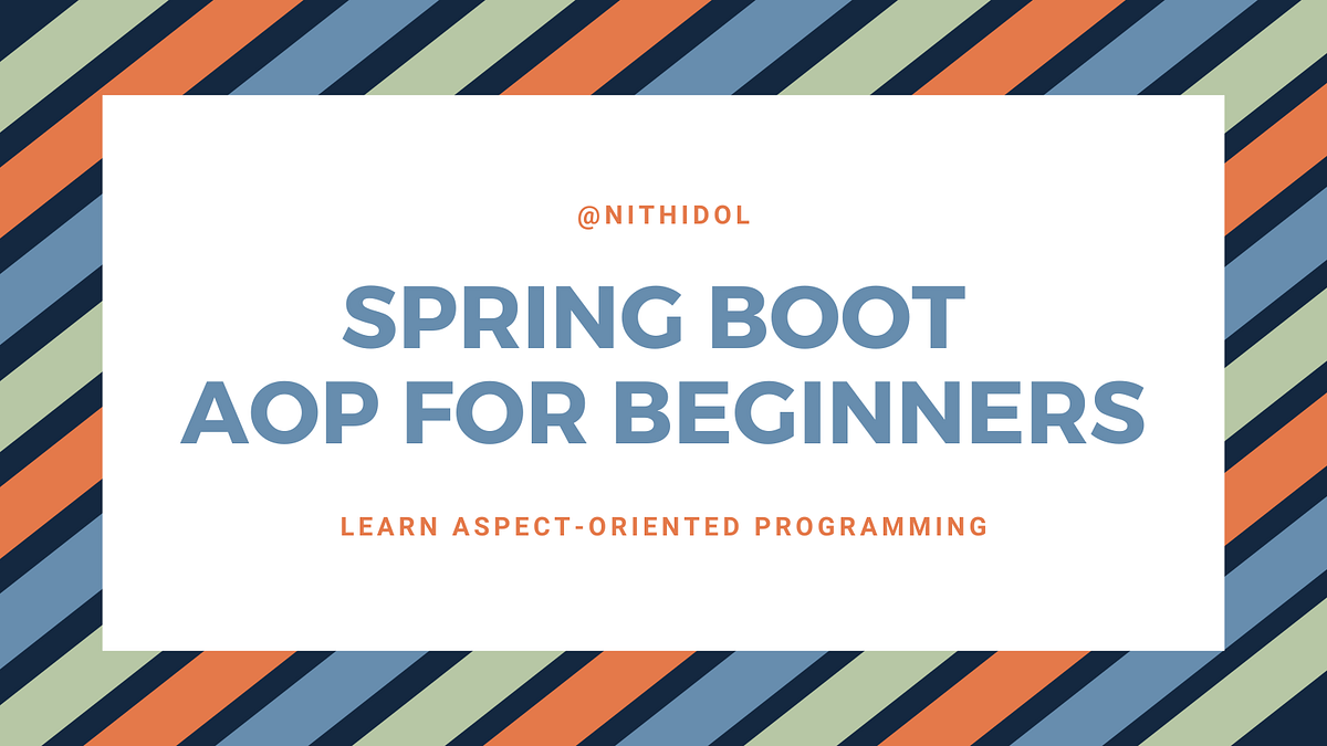 AOP Basics with Spring Boot for Beginners | Dev Genius