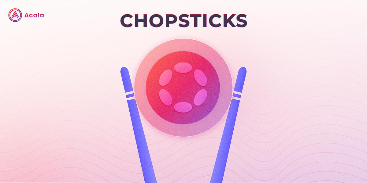From Noodles to Nodes: Chopsticks Provides Essential Utility to the Polkadot Ecosystem