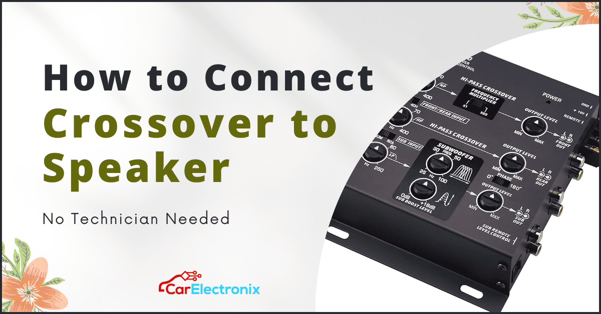 HOW TO CONNECT CROSSOVER TO SPEAKER? Car Electronix Medium