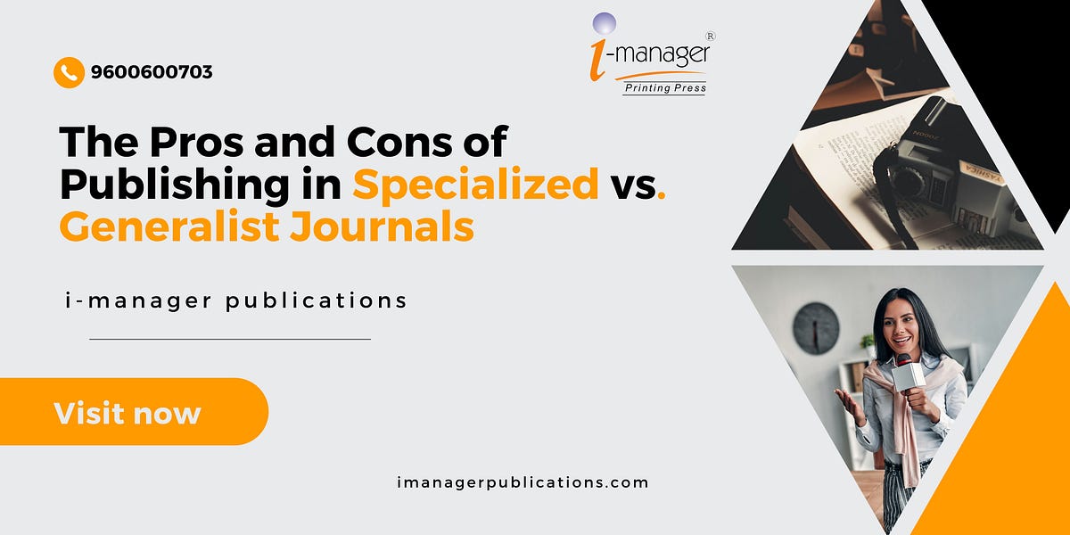 The Pros and Cons of Publishing in Specialized vs. Generalist Journals