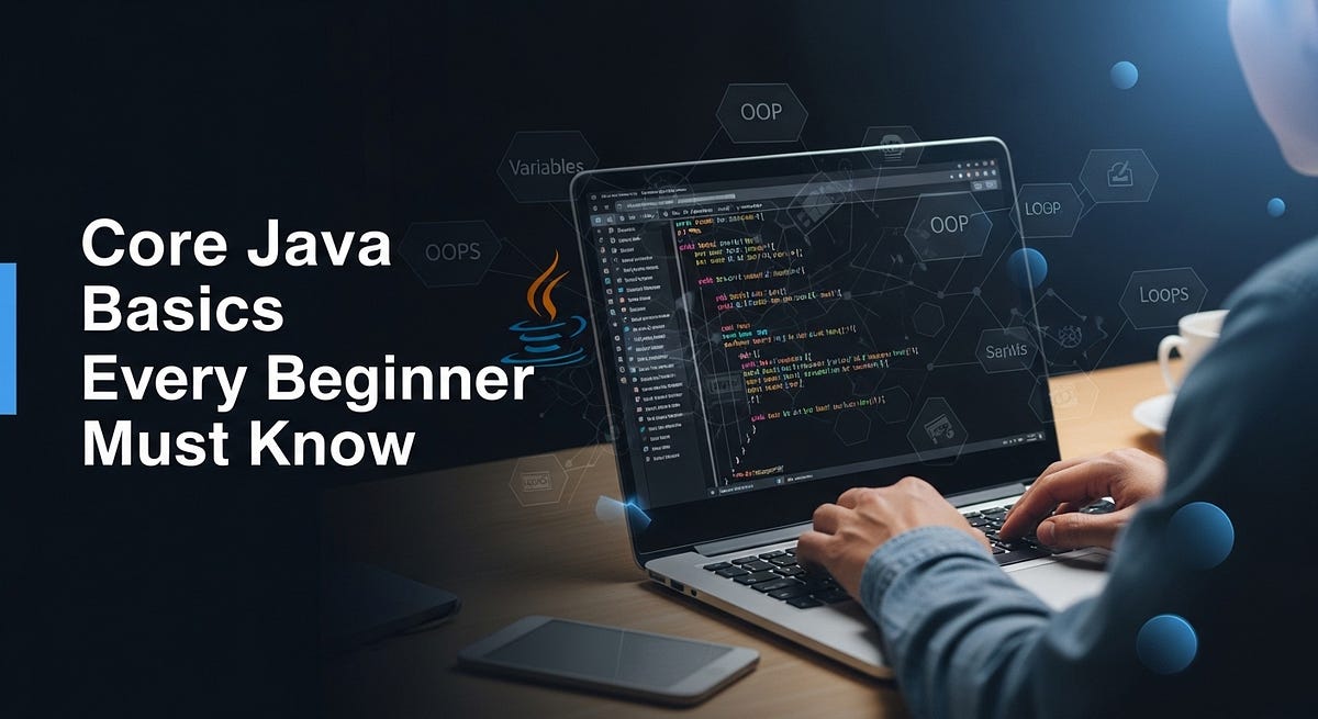 Core Java Basics Every Beginner Must Know | by Veligodunaveenkumar ...