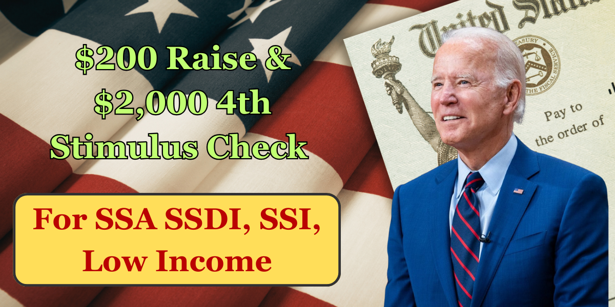 200 Raise & 2,000 4th Stimulus Check for SSA SSDI, SSI, Low