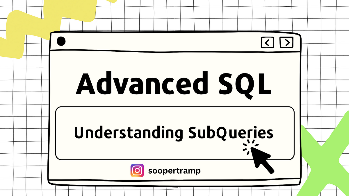 Comprehensive Guide to Subqueries and Nested Queries | by ...