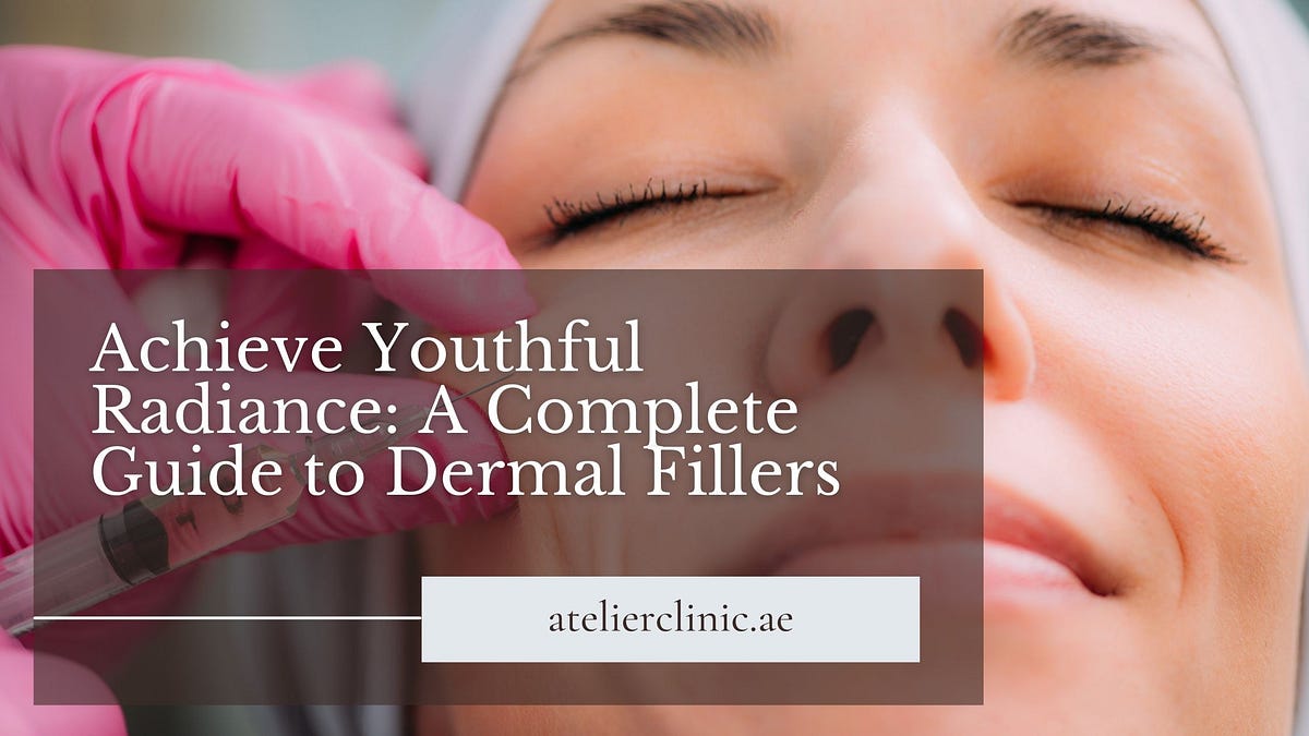 Achieve Youthful Radiance: A Complete Guide to Dermal Fillers  by 