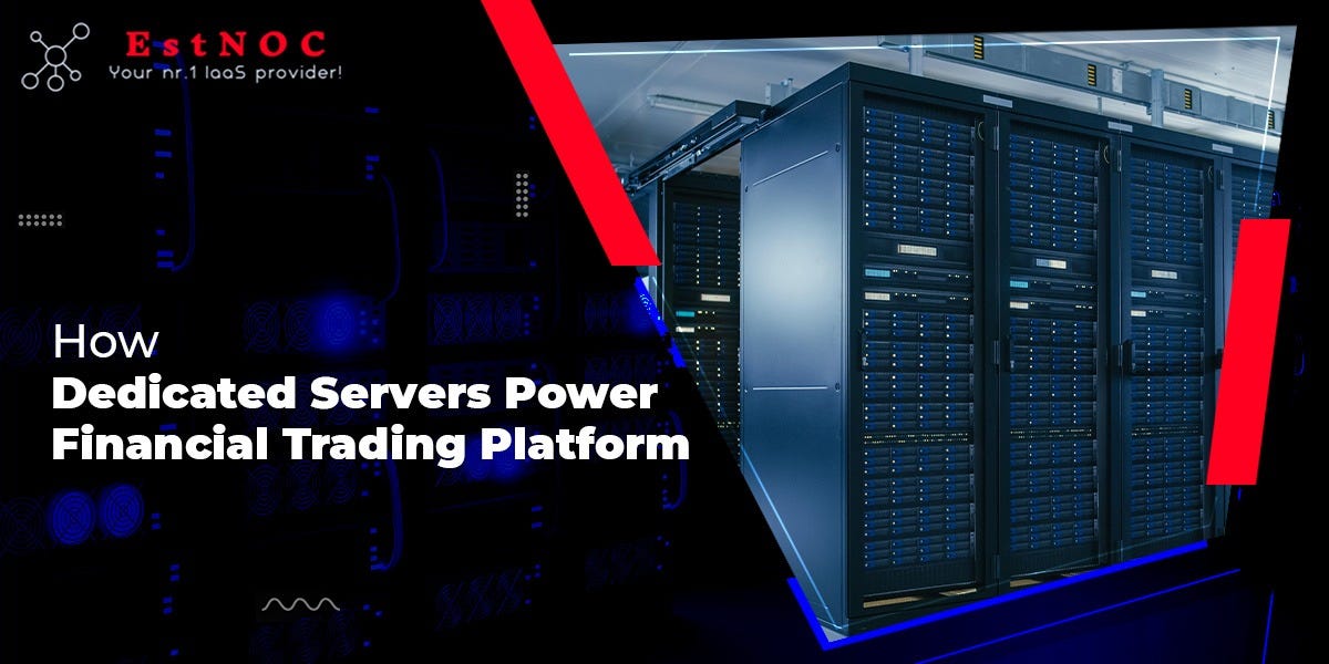 How Dedicated Servers Power Financial Trading Platform?