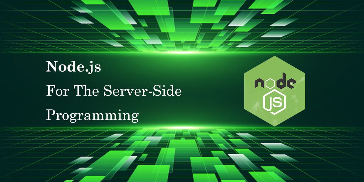 Node.js For The Server-Side Programming | by HB WEBSOL | Medium