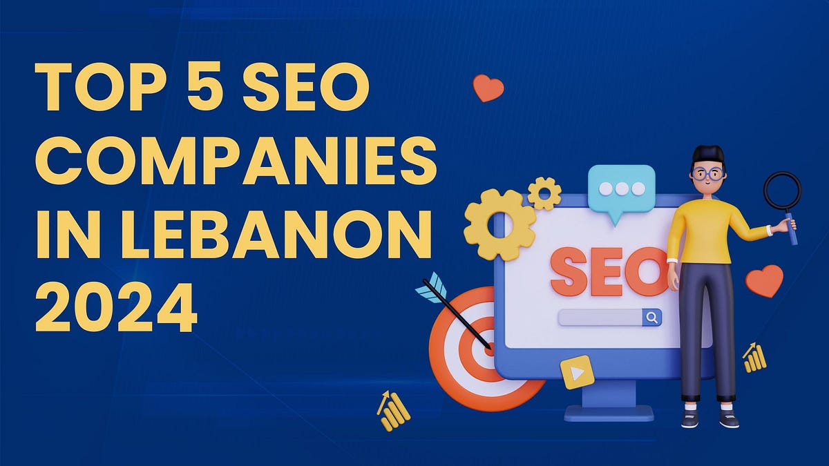 Unlocking Digital Excellence Top SEO Companies in Lebanon 2024 by