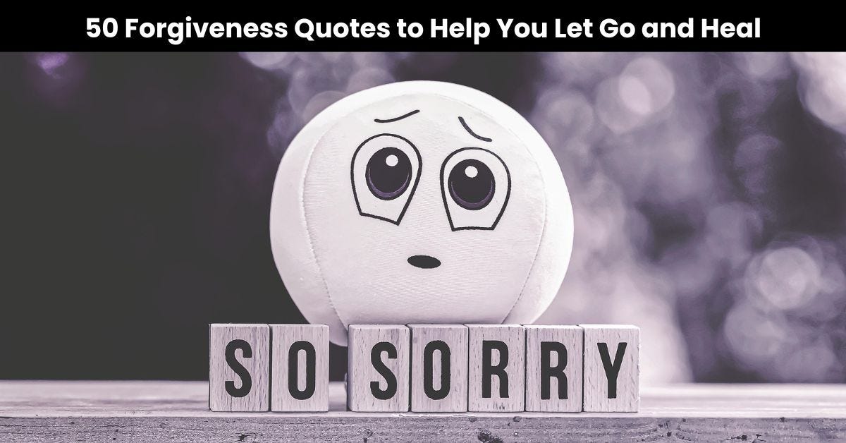 50 Forgiveness Quotes to Help You Let Go and Heal