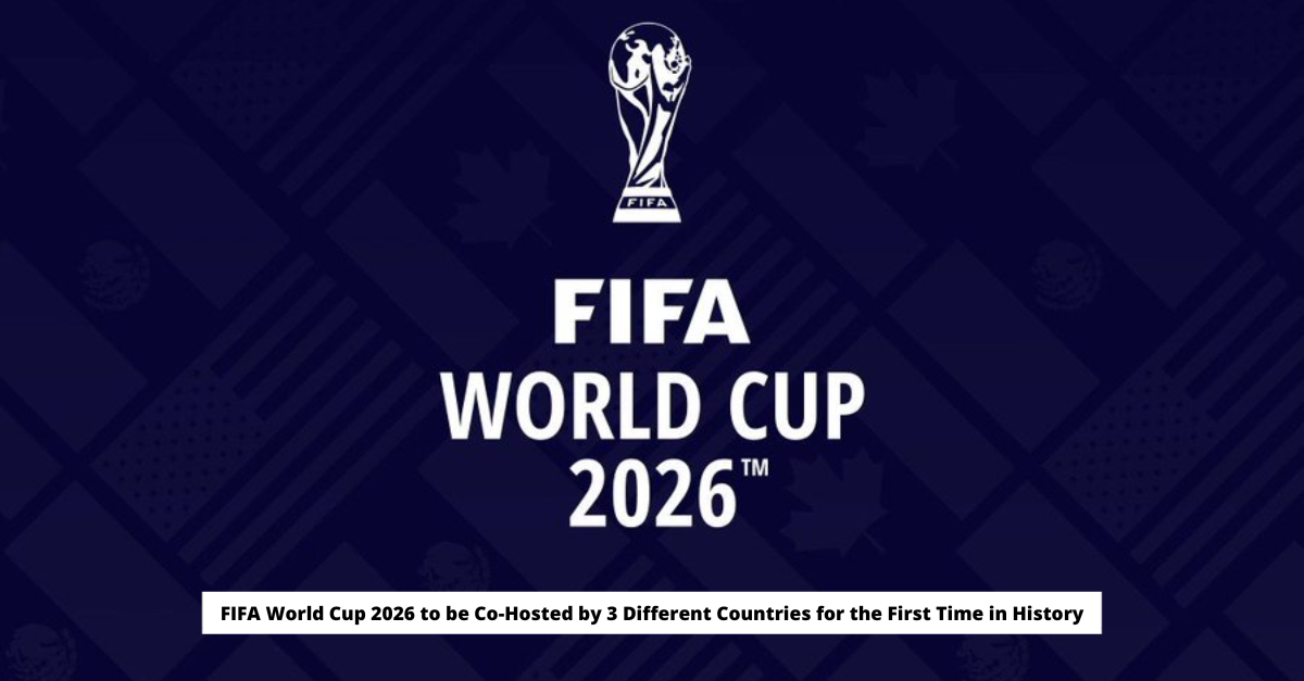 FIFA World Cup 2026 to be Co-Hosted by 3 Different Countries for the First  Time in History, by sports mudra