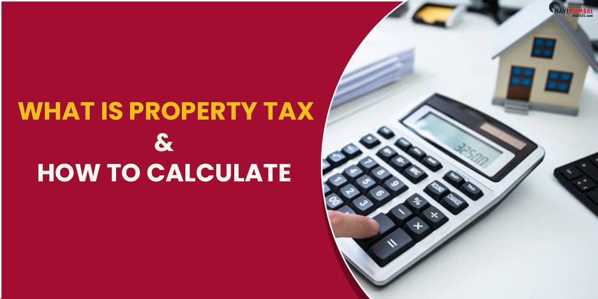 What Is Property Tax How To Calculate By Himani Navimumbaihouses what-is-property-tax-how-to-calculate-by-himani-navimumbaihouses
