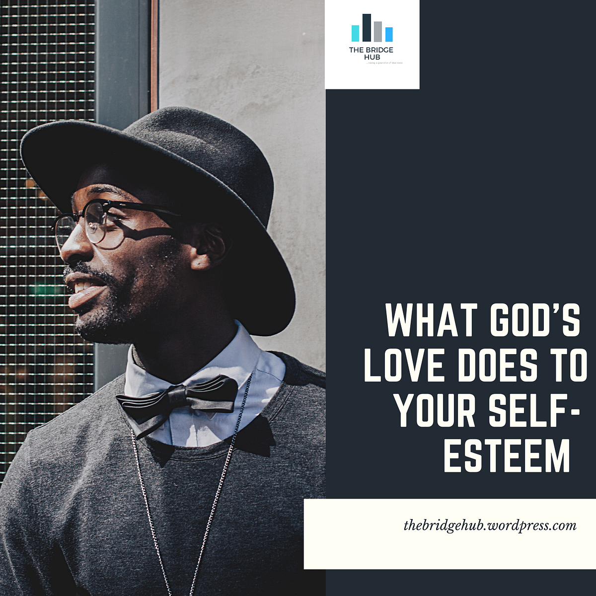 WHAT GOD’S LOVE DOES TO YOUR SELFESTEEM by The Bridge HUB Medium