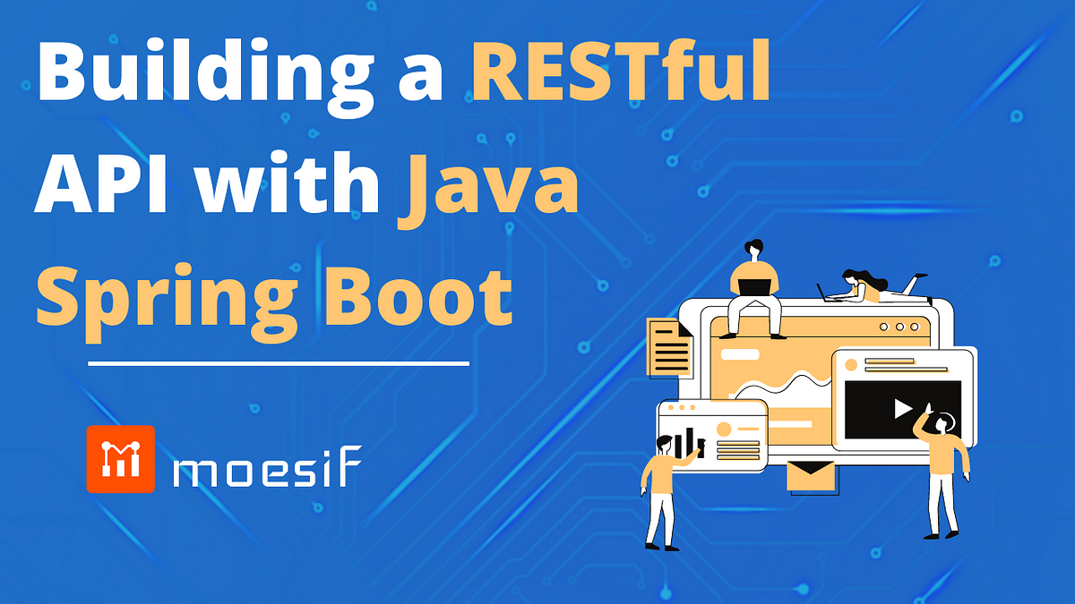 Building A RESTful API With Java Spring Boot | By Moesif | Medium