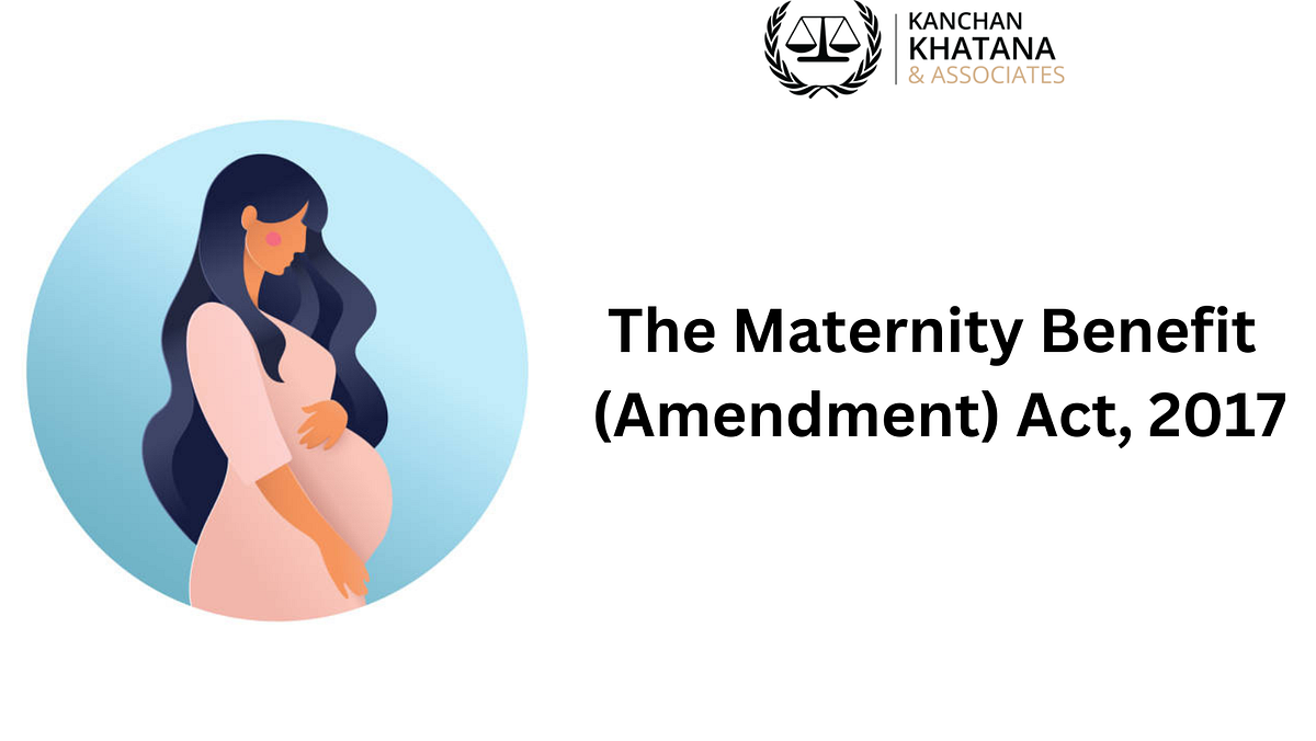 The Maternity Benefit (Amendment) Act, 2017 by Kanchankhatna Medium