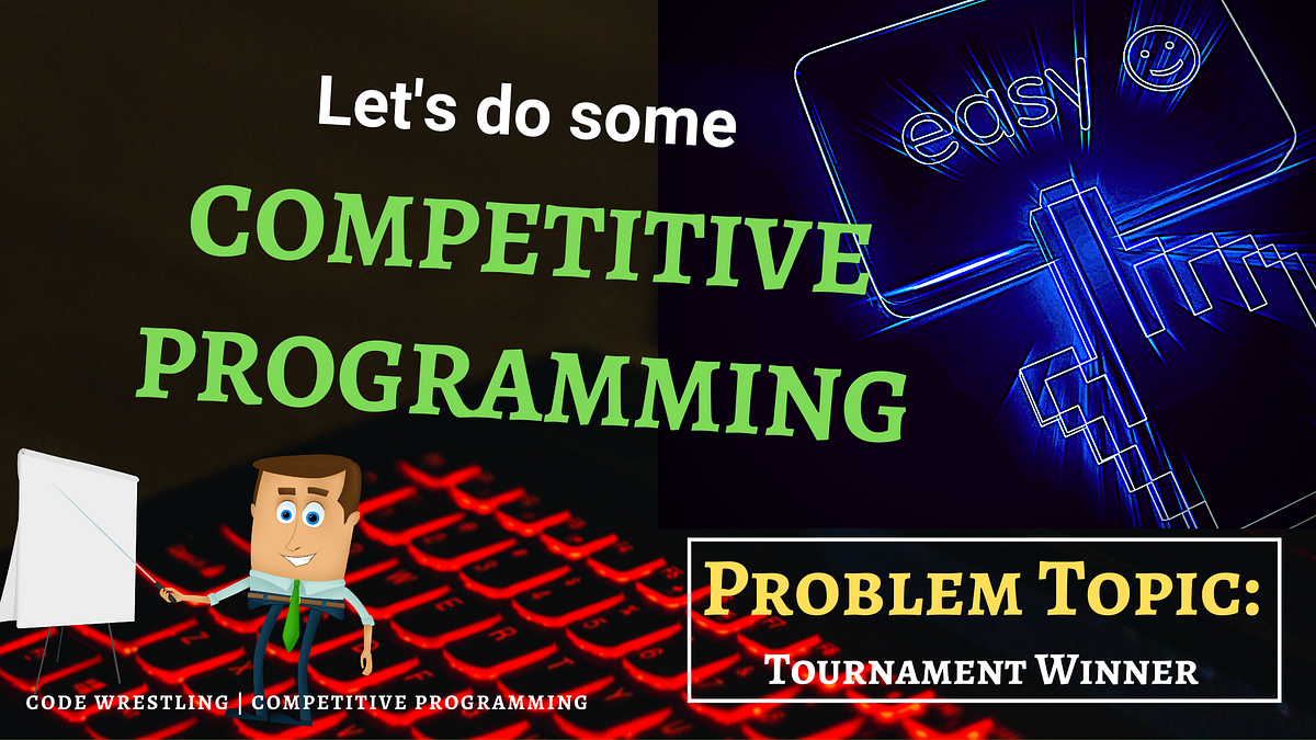 Tournament Winner with Time and Space Complexity — Competitive ...