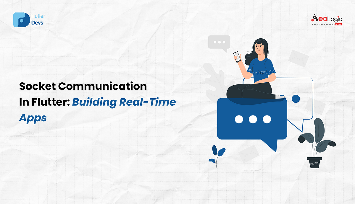 Socket Communication in Flutter Building Realtime Apps by Prachi