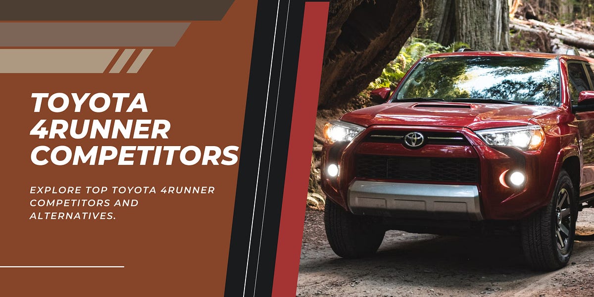 Top Toyota 4Runner Competitors and Alternatives in 2024 | by Vishu | Medium
