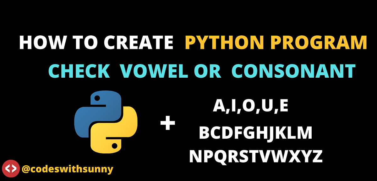 How to create Python program check vowel or consonant. - Codes With ...