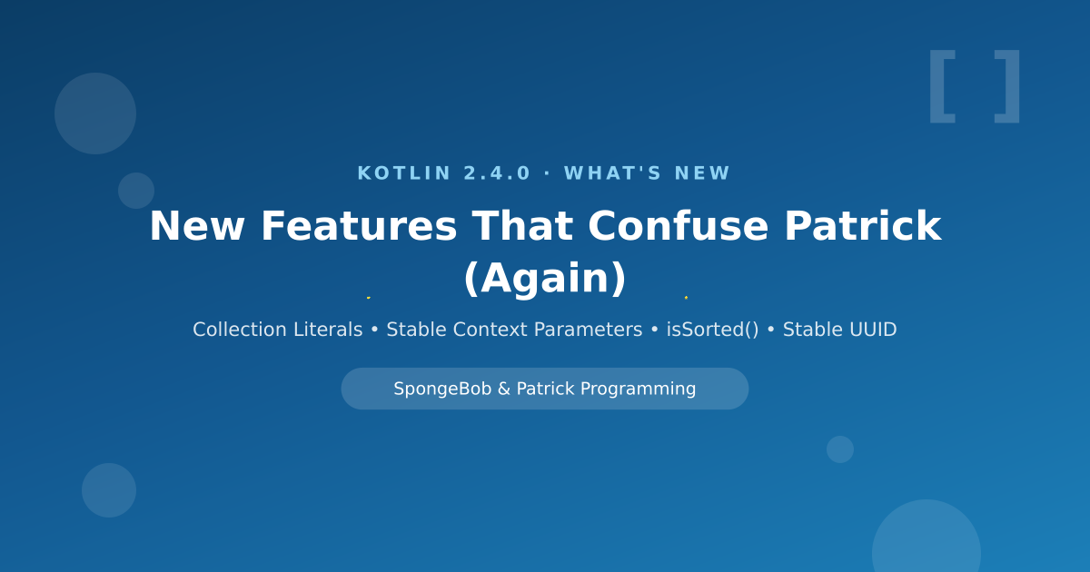 Kotlin 2.4.0: New Features That Confuse Patrick (Again)
