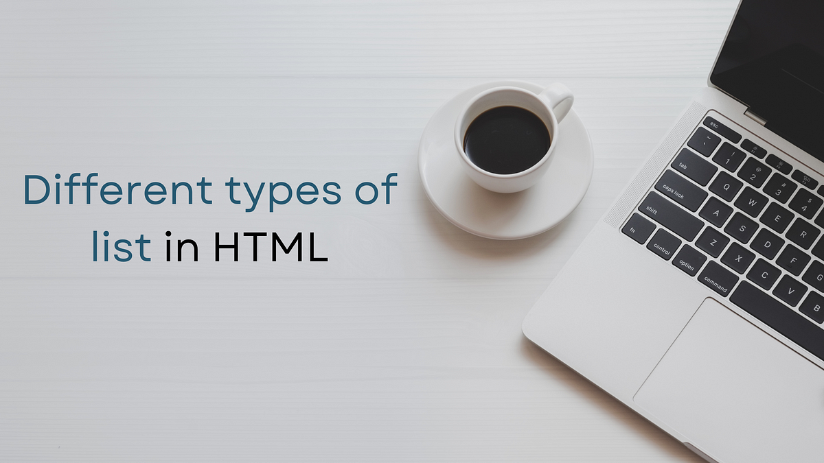 Different types of list in HTML. Source:- Different types of list in ...