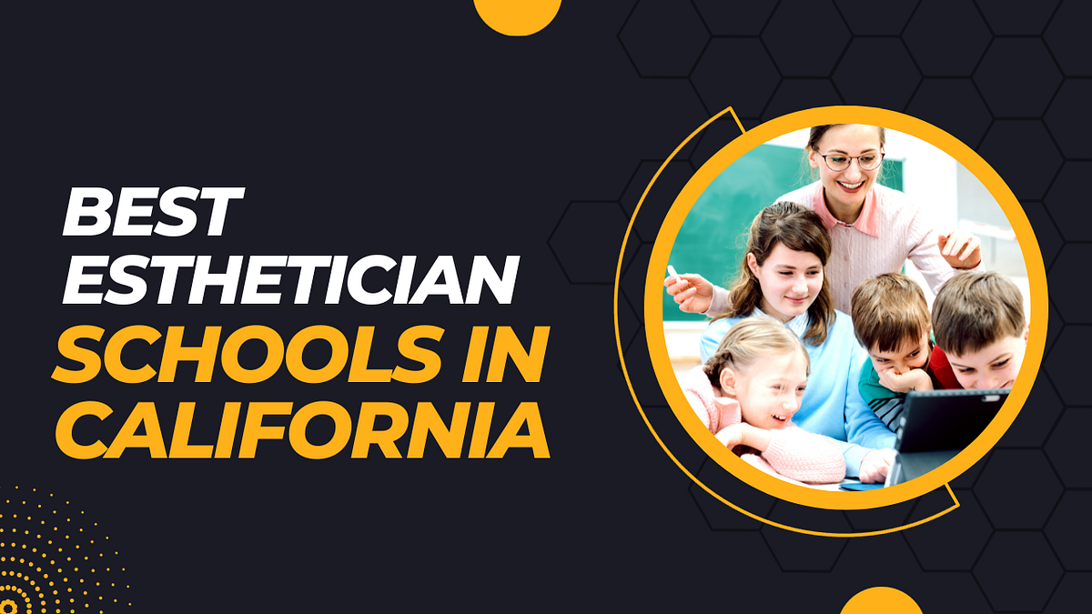Best Esthetician Schools in California by Azednews Jan, 2024 Medium