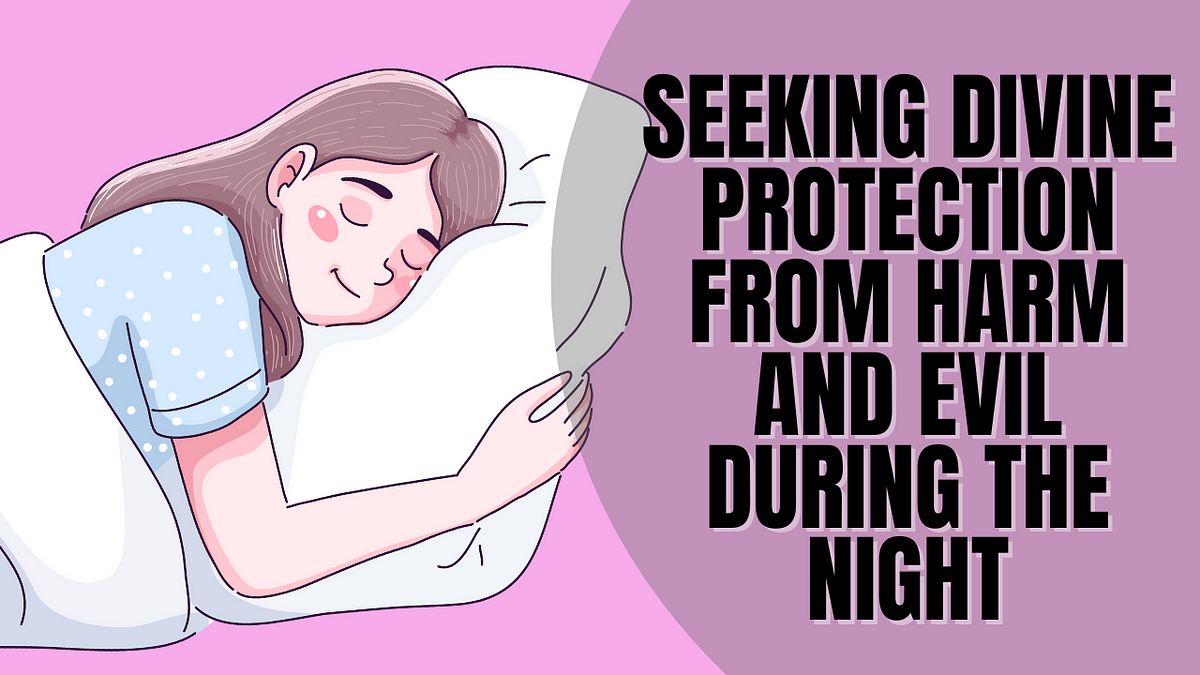 Seeking Divine Protection from Harm and Evil During the Night | by