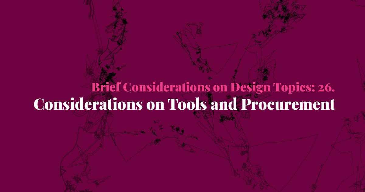 Brief Considerations on Design Topics: 26. Considerations on Tools and Procurement