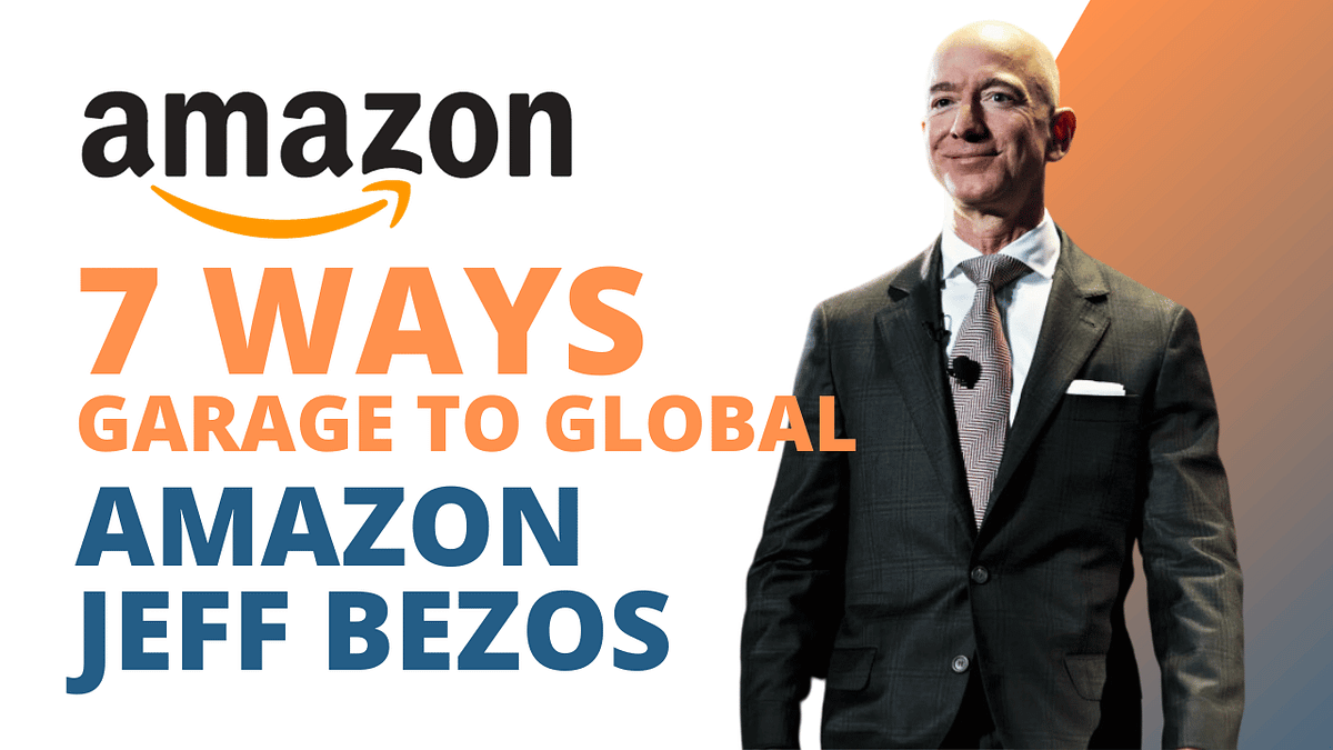 7 Ways Amazon Jeff Bezos Garage to Global Success by Imtiaz Ahmed