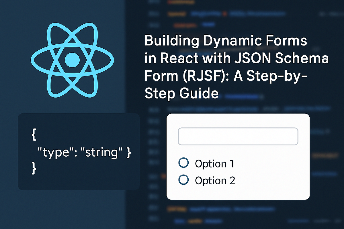 Building Dynamic Forms in React with JSON Schema Form (RJSF): A Step-by ...