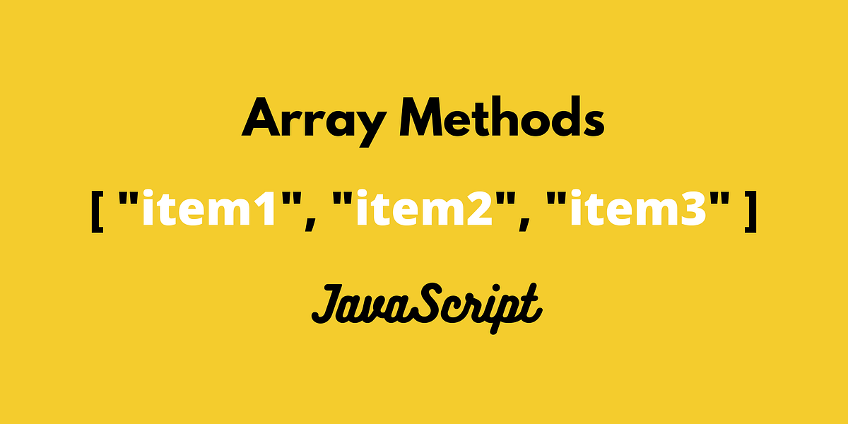JavaScript Array Methods You Must Know (examples) | by Nika Kharebava ...