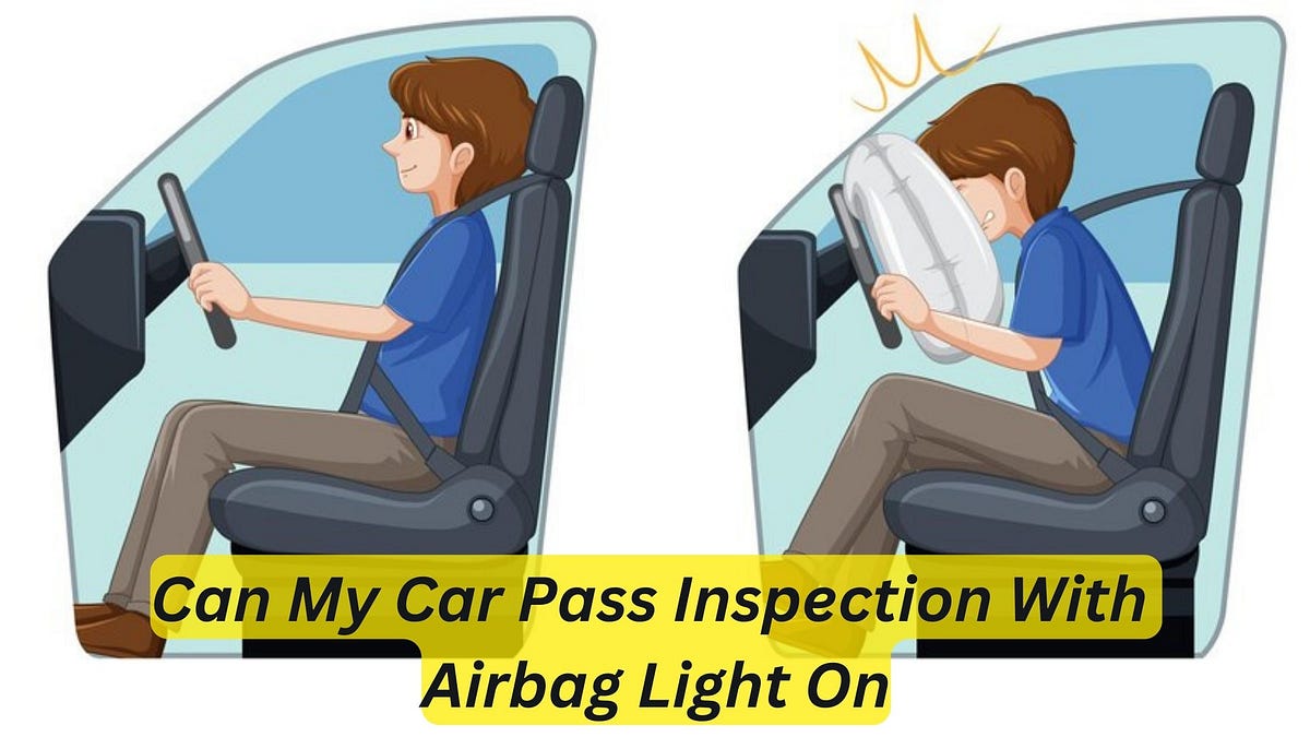 Can My Car Pass Inspection With Airbag Light On? Critical Insights by