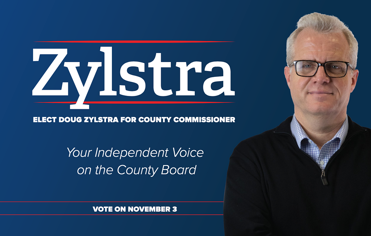 Zylstra for County Commissioner. As your County Commissioner, I have