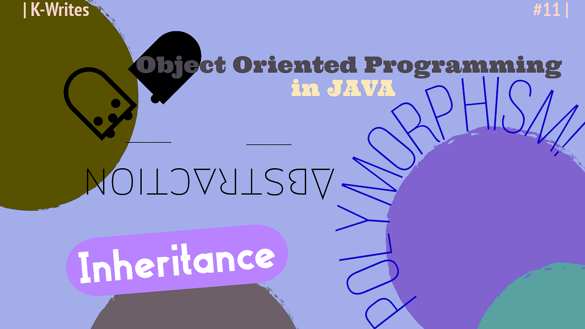 OOPS in Java. Object-Oriented Programming (OOP) is a… | by K-writes ...