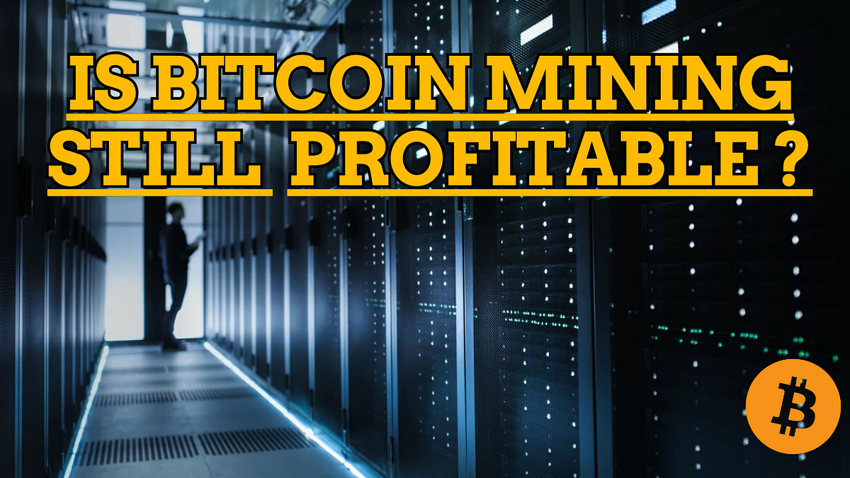 Is Bitcoin Mining Still Profitable in 2025 and Beyond? [Full Breakdown] |  by Askara | Digital Currency Traders
