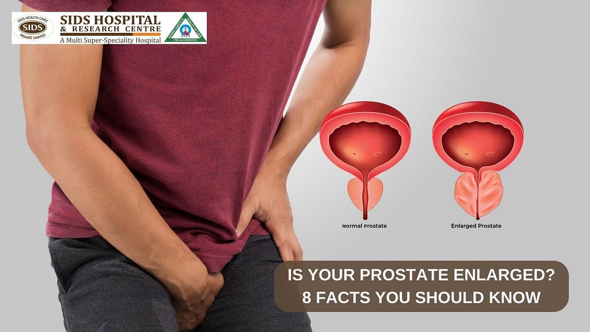 Is Your Prostate Enlarged? 8 Facts You Should Know From The Best