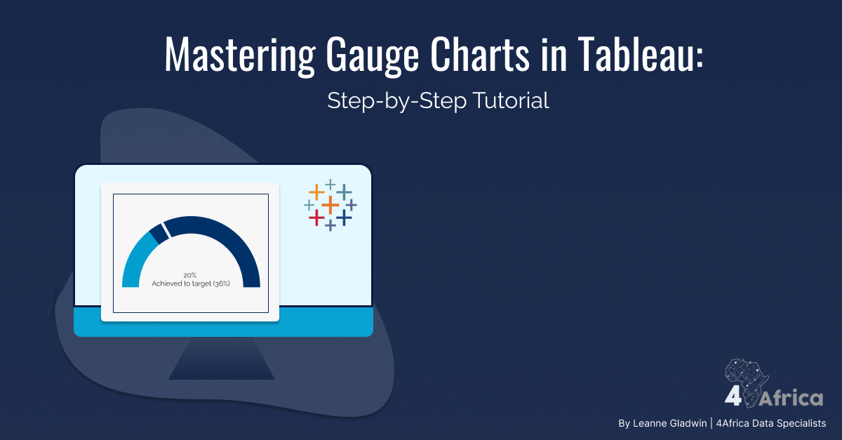 Mastering Gauge Charts in Tableau StepByStep Tutorial by 4Africa