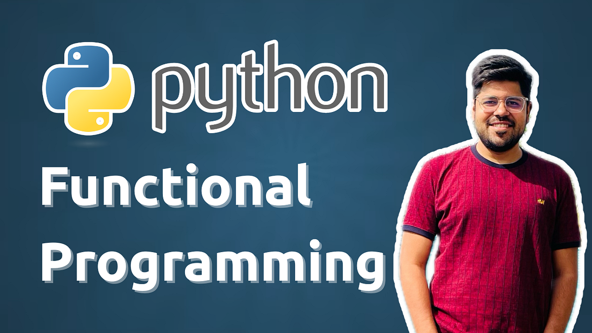 Functional Programming in Python — Why It’s Worth Learning | by Yash ...