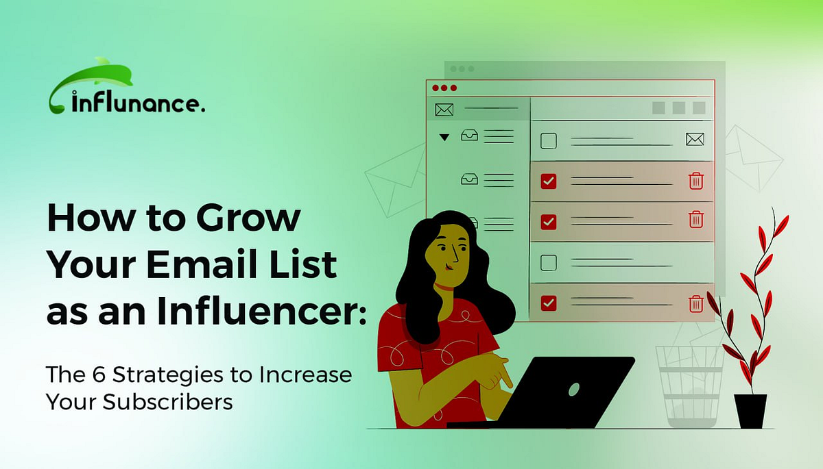How to Grow Your Email List as an Influencer: The 6 Strategies to