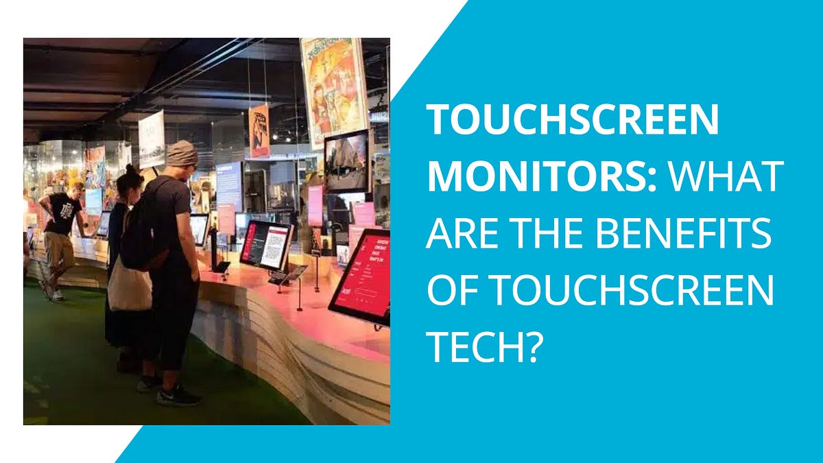 Touchscreen Monitors — What are the Benefits of Touchscreen Tech? by Intouch screens Medium