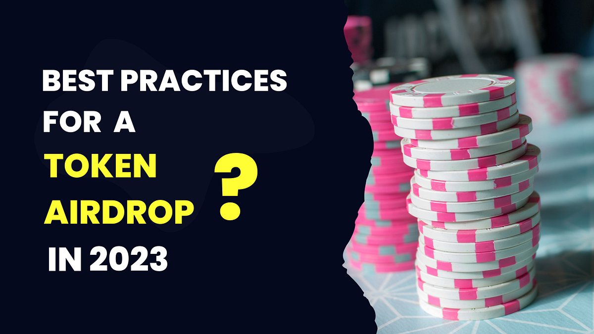 Best Practices for a Token Airdrop in 2023 | by Sandipan Kundu | Medium