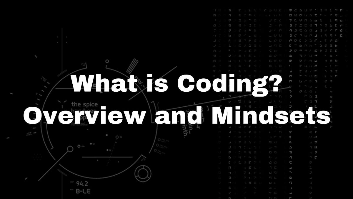 What is Coding? Overview and Mindsets | by Geeklama Inc. | Medium