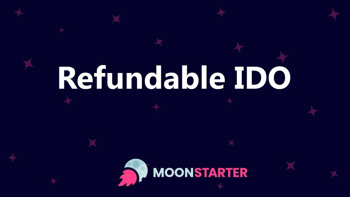 Introducing the MoonStarter “Refundable IDO” Feature | by Moonstarter ...