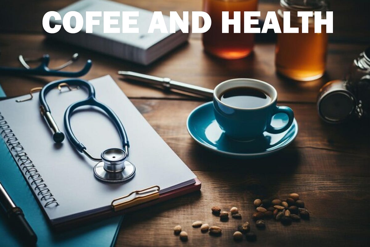 Coffee and health. Coffee and Health Separating Fact from… by Dr. Tahira Nawaz Sep, 2023