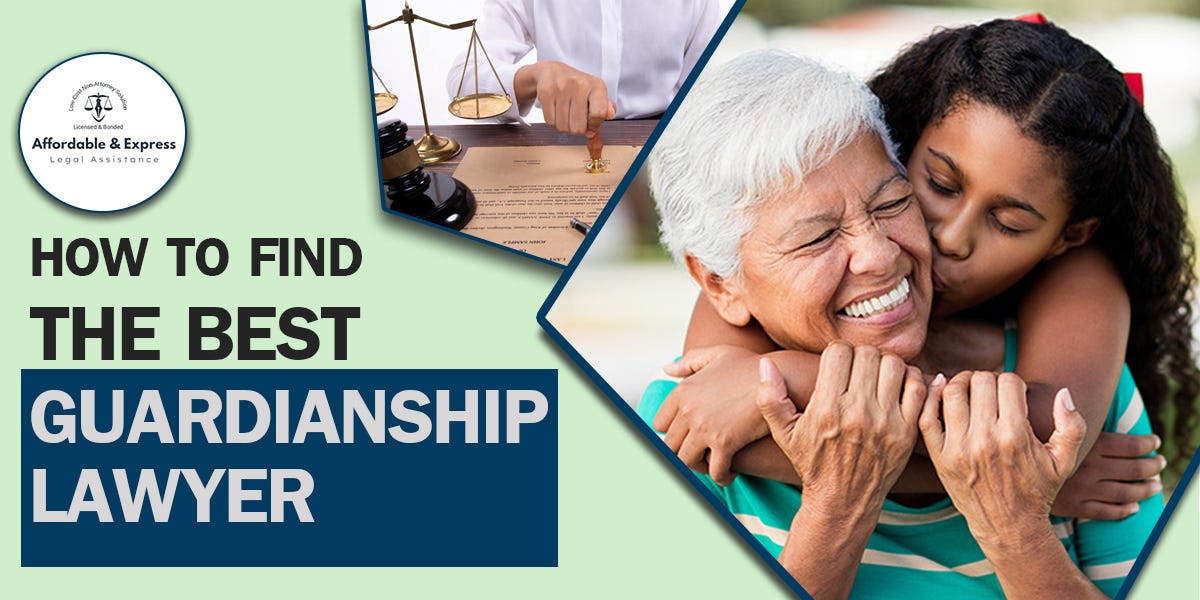 How to Find the Best Guardianship Lawyer by Affordable & Express