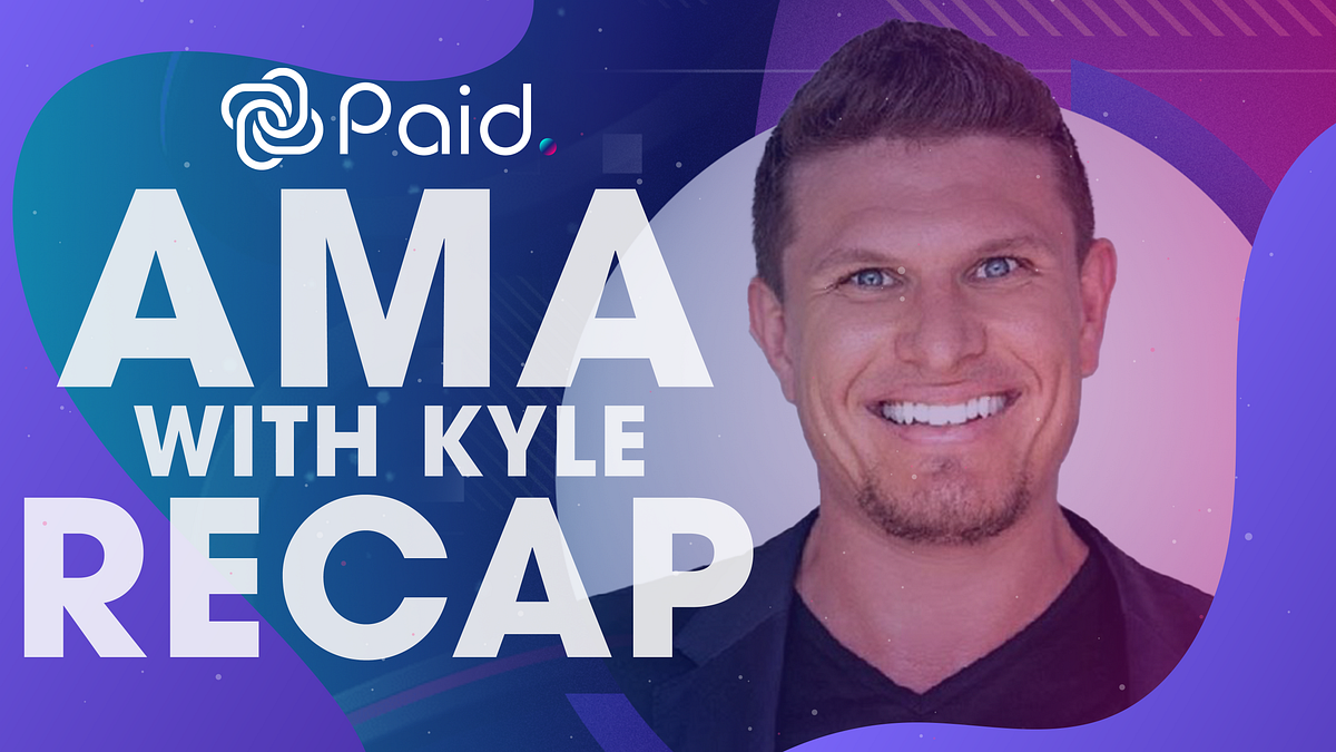 PAID AMA Recap with Kyle Chassé: January 2023 | by PAID | Medium