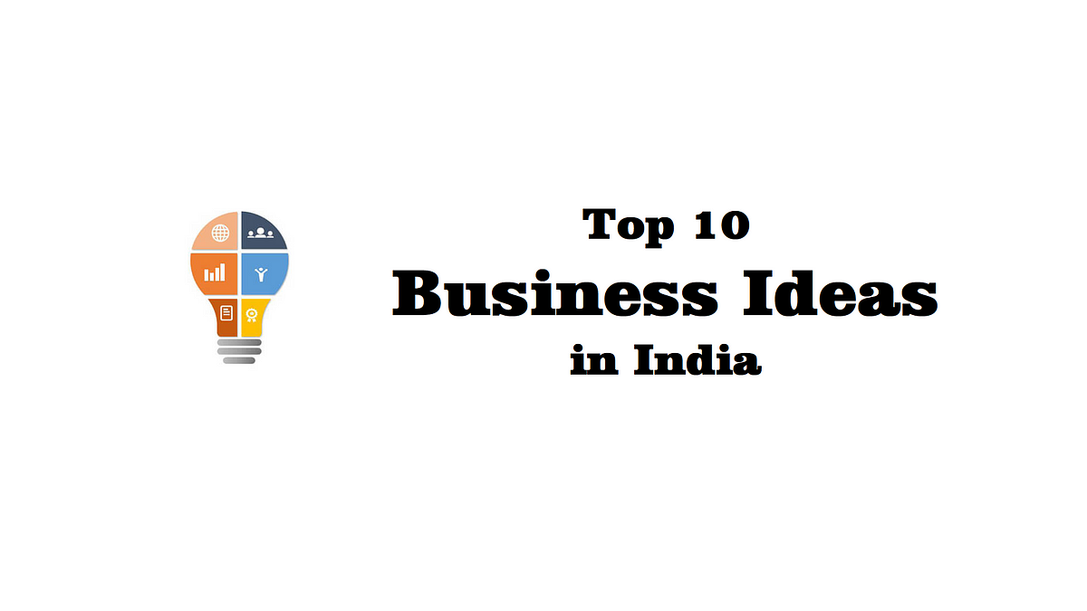 Top 10 Business Ideas in India. Are you looking to start a business in