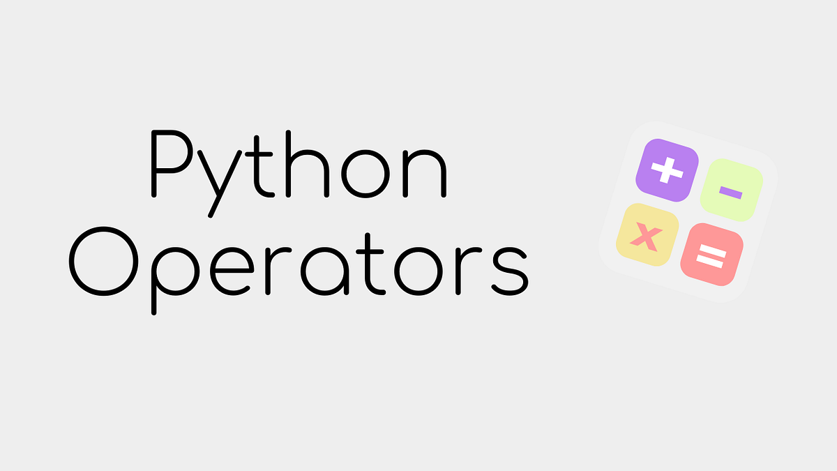 Python Operators: Mastering the Building Blocks of Efficient Code | by ...