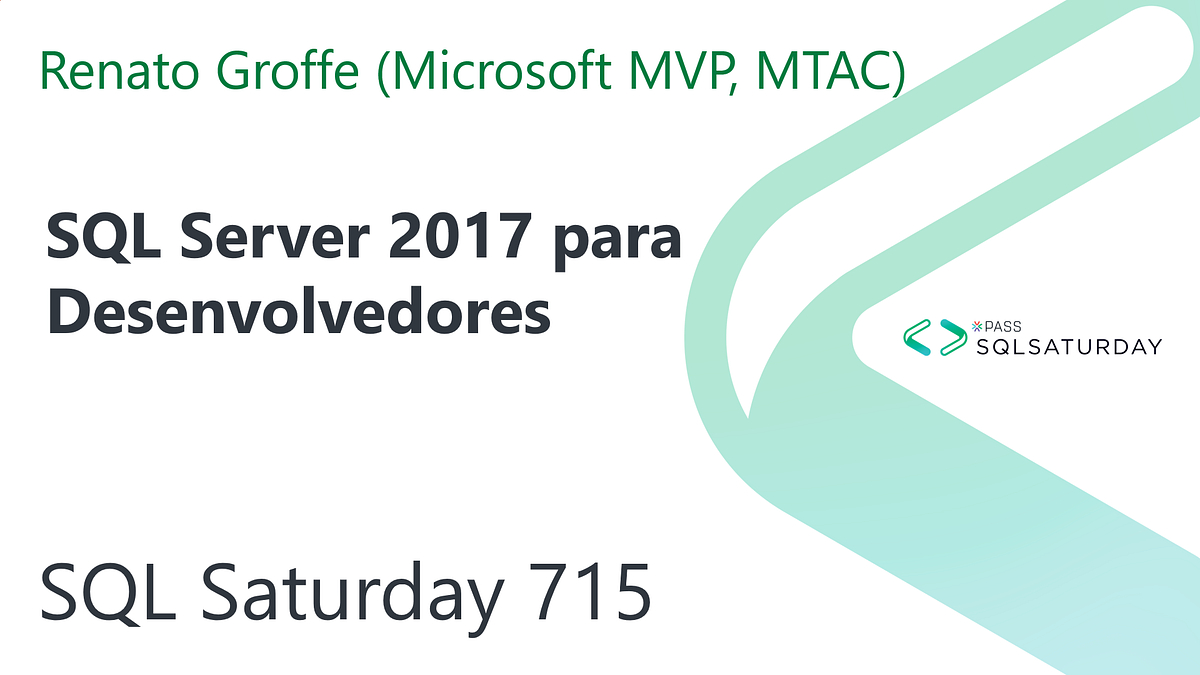 Sql Server 2017 Para Desenvolvedores Sqlsaturday 715 Belo Horizonte By Renato Groffe Medium