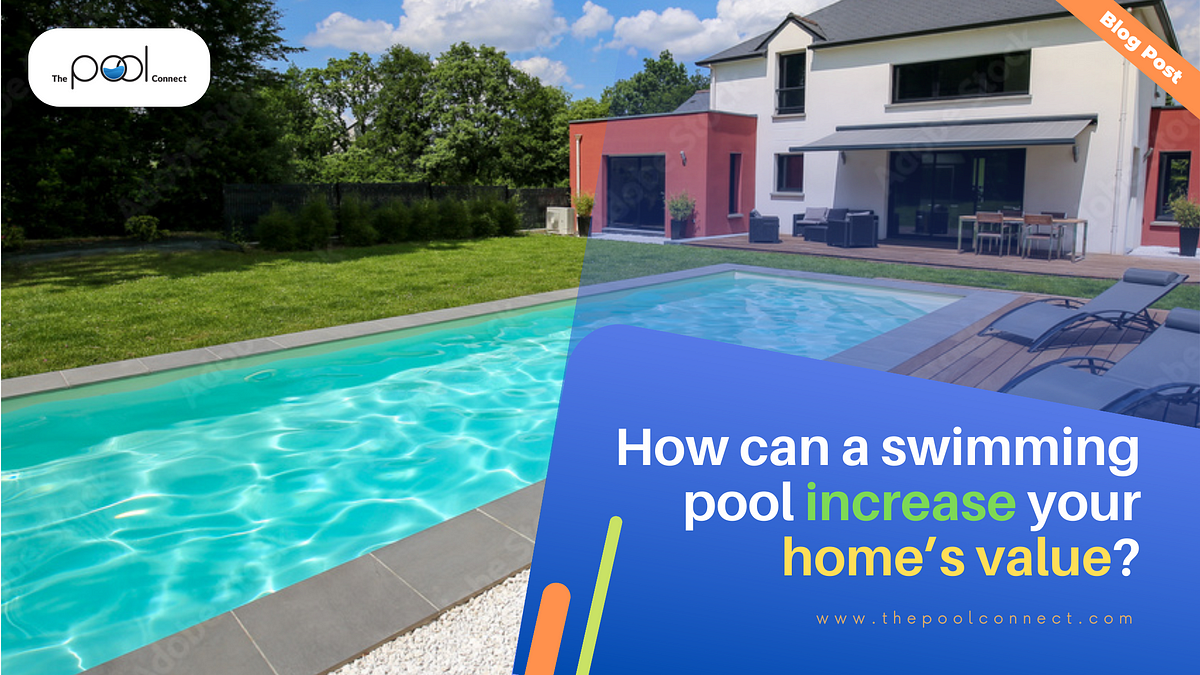 How Can A Swimming Pool Increase Your Home’s Value? by Jerry Sanchez