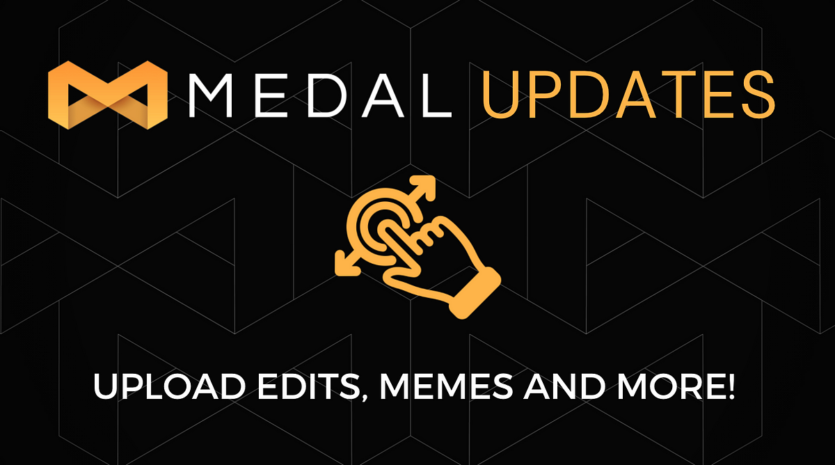Upload Your Own Edits, Memes & Off-Platform Clips to Medal! | by Medal TV  Macc | Medal.tv | Medium